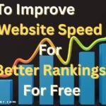 How To Improve Website Speed For Better Rankings For Free